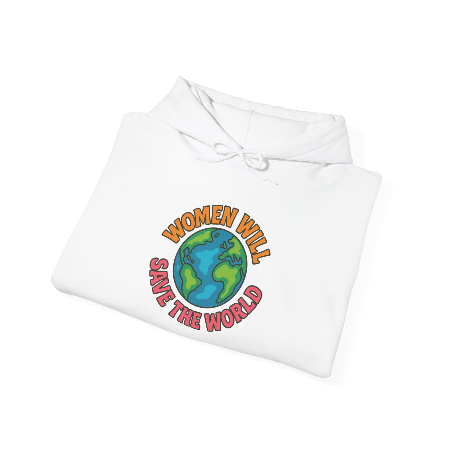 Empowering Earth Hoodie, Women Will Save the World Sweatshirt, Unisex Gift, Eco-Friendly Apparel, Earth Day Fashion, Inspirational Clothing